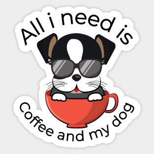 All i need is coffee and my dog Sticker